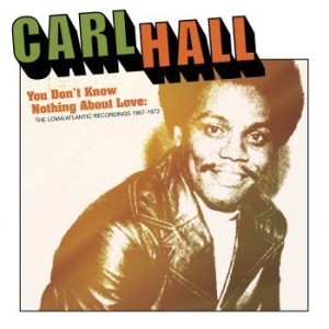 Hall Carl - You Don't Know Nothing About Love: in the group CD / RnB-Soul at Bengans Skivbutik AB (3903334)