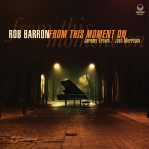 Barron Rob - From This Moment On in the group CD / Jazz/Blues at Bengans Skivbutik AB (3903459)