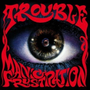 Trouble - Manic Frustration in the group OUR PICKS / Napalm-Century Media at Bengans Skivbutik AB (3903471)