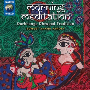 Sumeet Anand Pandey - Morning Meditation: Darbhanga Dhrup in the group CD / Elektroniskt,World Music at Bengans Skivbutik AB (3903823)