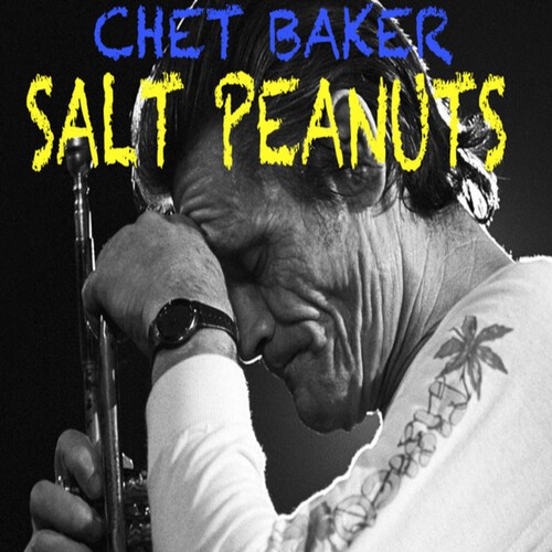 Chet Baker - Salt Peanuts in the group CD / Jazz/Blues at Bengans Skivbutik AB (3904193)