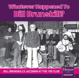 Bill Brunskill's Jazzmen - Whatever Happened To Bill Brunskill in the group OTHER / Övrigt /  at Bengans Skivbutik AB (3904203)