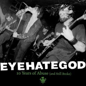 Eyehategod - Ten Years Of Abuse (And Still Broke in the group VINYL / Hårdrock at Bengans Skivbutik AB (3904415)