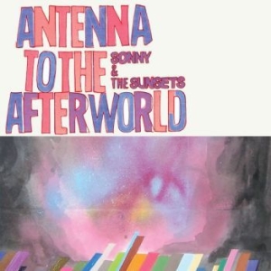 Sonny & The Sunsets - Antenna To The Afterworld in the group CD / Rock at Bengans Skivbutik AB (3905492)