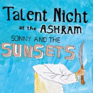 Sonny & The Sunsets - Talent Night At The Ashram in the group CD / Rock at Bengans Skivbutik AB (3905499)