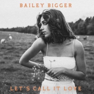 Bigger Bailey - Let's Call It Love in the group VINYL / Upcoming releases / Country at Bengans Skivbutik AB (3910683)