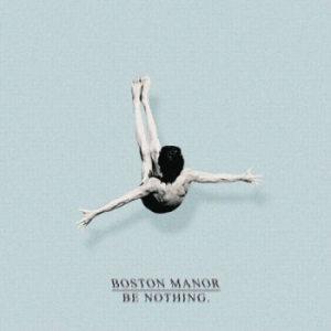 Boston Manor - Be Nothing in the group CD / Pop-Rock at Bengans Skivbutik AB (3910951)