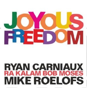 Carniaux Ryan / Roelofs Mike / Ra K - Joyous Freedom in the group CD / Bestsellers at Bengans Skivbutik AB (3910982)