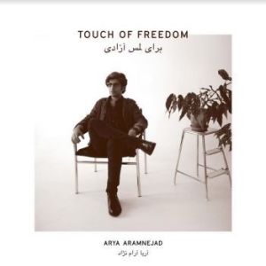 Aramnejad Arya - Touch Of Freedom in the group CD / Elektroniskt,World Music at Bengans Skivbutik AB (3913715)