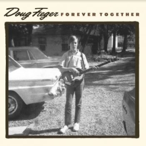 Fieger Doug - Forever Together in the group CD / Rock at Bengans Skivbutik AB (3913791)