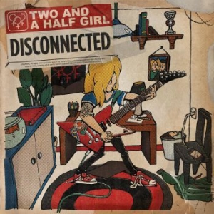 Two And A Half Girl - Disconnected in the group CD / Hårdrock/ Heavy metal at Bengans Skivbutik AB (3916803)