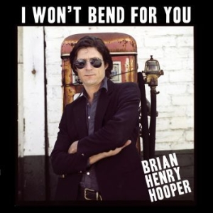 Hooper Brian Henry - I Won't Bend For You (Vinyl Lp) in the group VINYL / Pop-Rock at Bengans Skivbutik AB (3918550)