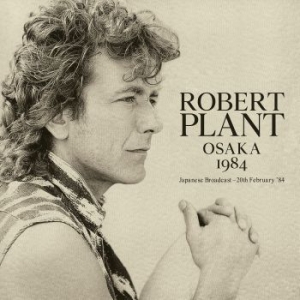 Plant Robert - Osaka 1984 (Live Broadcast) in the group CD / Pop-Rock at Bengans Skivbutik AB (3919554)