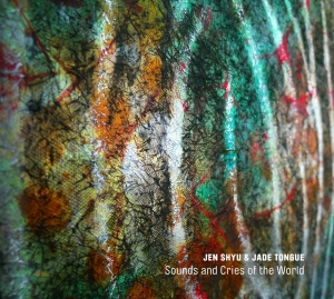 Shyu Jen/Jade Tongue - Sounds And Cries Of The World in the group CD / Jazz at Bengans Skivbutik AB (3920314)