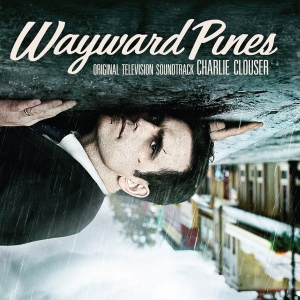 Clouser Charlie - Wayward Pines in the group VINYL / Film-Musikal at Bengans Skivbutik AB (3920317)