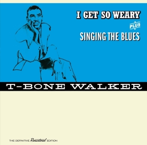 Walker T-Bone - I Get So Weary/Singing The Blues in the group CD / Blues,Jazz at Bengans Skivbutik AB (3920563)