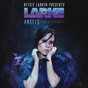 Larkin Betsie - Angels, Humans & Robots in the group CD / Dance-Techno at Bengans Skivbutik AB (3920577)