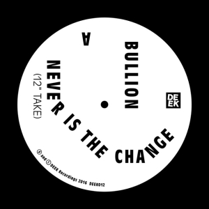 Bullion - Never Is The Change in the group VINYL / Dance-Techno at Bengans Skivbutik AB (3920588)