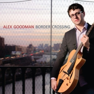 Alex Goodman - Border Crossing in the group OTHER / Övrigt / at Bengans Skivbutik AB (3920934)
