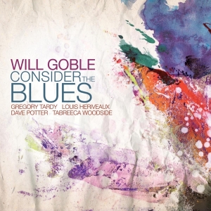 Goble Will - Consider The Blues in the group CD / Jazz at Bengans Skivbutik AB (3920955)