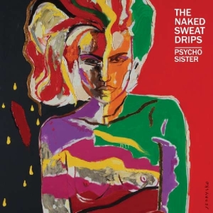Naked Sweat Drips - Psycho Sister in the group CD / Rock at Bengans Skivbutik AB (3920976)