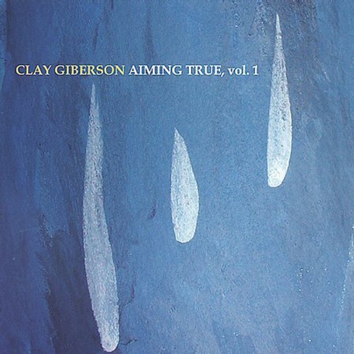 Gilberson Clay - Aiming True Vol.1 in the group CD / Jazz/Blues at Bengans Skivbutik AB (3921239)