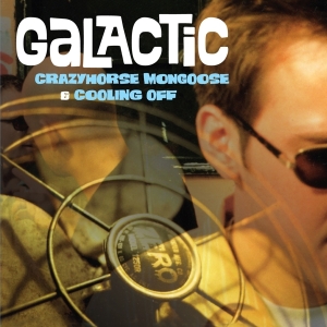 Galactic - Crazyhorse Mongoose / Cooling Off in the group CD / Pop-Rock at Bengans Skivbutik AB (3921388)