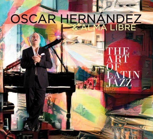Hernandez Oscar & Alma Libre - Art Of Latin Jazz in the group CD / Jazz/Blues at Bengans Skivbutik AB (3921416)