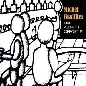 Graillier Michel - Live Au Petit Opportun in the group CD / Jazz at Bengans Skivbutik AB (3921486)