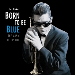 Chet Baker - Born To Be Blue / A Heartfelt Homage To The Life And in the group Minishops / Chet Baker at Bengans Skivbutik AB (3921511)