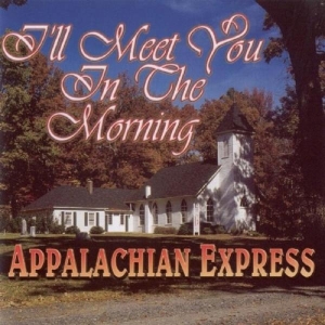 Appalachian Express - I'll Meet You In The Morning in the group CD / Country at Bengans Skivbutik AB (3922393)