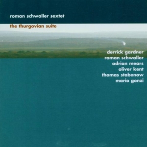 Schwaller Roman -Sextet- - Thurgovian Suite in the group CD / Jazz at Bengans Skivbutik AB (3922884)