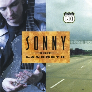 Sonny Landreth - South Of I-10 in the group CD / Pop-Rock at Bengans Skivbutik AB (3923365)