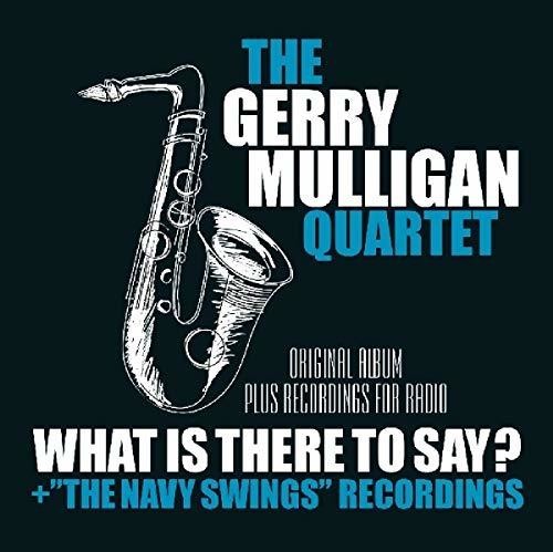 Gerry Mulligan Quartet - What Is Here To Say? +.. in the group CD / Jazz/Blues at Bengans Skivbutik AB (3923395)
