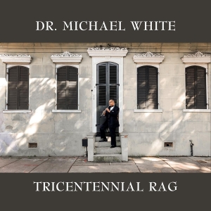 Michael White - Tricentennial Rag in the group CD / Jazz at Bengans Skivbutik AB (3923540)