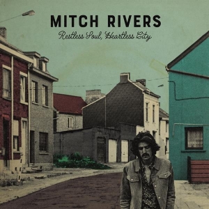 Mitch Rivers - Restless Soul, Heartless City in the group CD / Pop-Rock,Övrigt at Bengans Skivbutik AB (3923596)