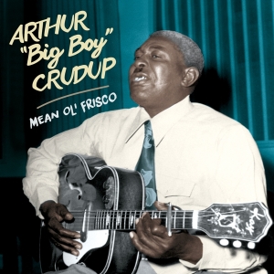 Arthur 'Big Boy' Crudup - Mean Ol' Frisco in the group CD / Blues,Jazz at Bengans Skivbutik AB (3923654)