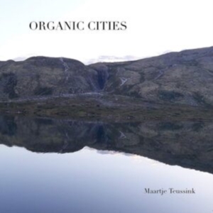 Maartje Teussink - Organic Cities in the group CD / Pop-Rock at Bengans Skivbutik AB (3924335)