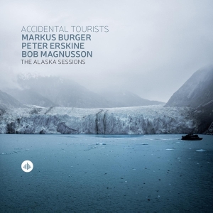 Burger Markus/Peter Erskine/Bob Magnusso - Alaska Sessions - Accidental Tourists in the group CD / Jazz at Bengans Skivbutik AB (3924426)