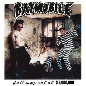 Batmobile - Bail Was Set At $6000000 in the group OTHER / Övrigt /  at Bengans Skivbutik AB (3925134)