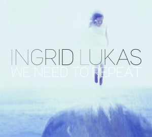 Lukas Ingrid - We Need To Repeat in the group CD / Jazz at Bengans Skivbutik AB (3925213)