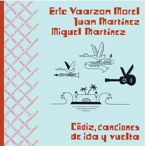 Vaarzon Morel Eric & Juan & Ichael Marti - Cadiz, Canciones De Ida Y Vuelta in the group CD / Elektroniskt,World Music at Bengans Skivbutik AB (3925274)