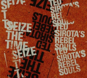 Sirota Ted -Rebel Souls- - Seize The Time in the group CD / Jazz at Bengans Skivbutik AB (3925425)
