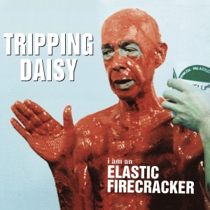 Tripping Daisy - I Am An Elestic Firecracker in the group CD / Pop-Rock at Bengans Skivbutik AB (3925916)