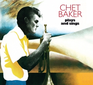 Baker Chet - Plays And Sings in the group CD / Jazz at Bengans Skivbutik AB (3927583)
