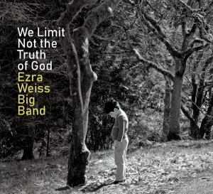 Ezra -Big Band- Weiss - We Limit Not The Truth Of God in the group OTHER / Övrigt /  at Bengans Skivbutik AB (3927767)