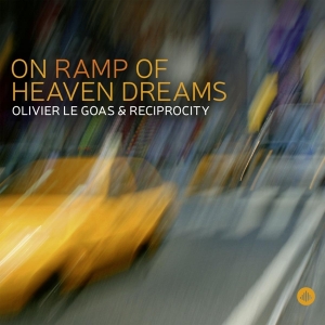 Goas Olivier Le & Reciprocity - On Ramp Of Heaven Dreams in the group CD / Jazz at Bengans Skivbutik AB (3927852)