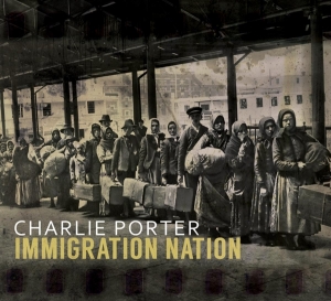 Porter Charlie - Immigration Nation in the group CD / Jazz at Bengans Skivbutik AB (3927972)