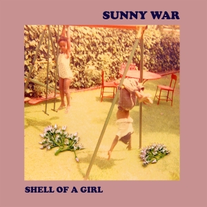 Sunny War - Shell Of A Girl in the group VINYL / Pop-Rock at Bengans Skivbutik AB (3927984)