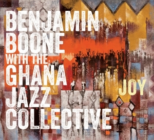 Boone Benjamin & The Ghana Jazz Collecti - Joy in the group CD / Jazz at Bengans Skivbutik AB (3928531)